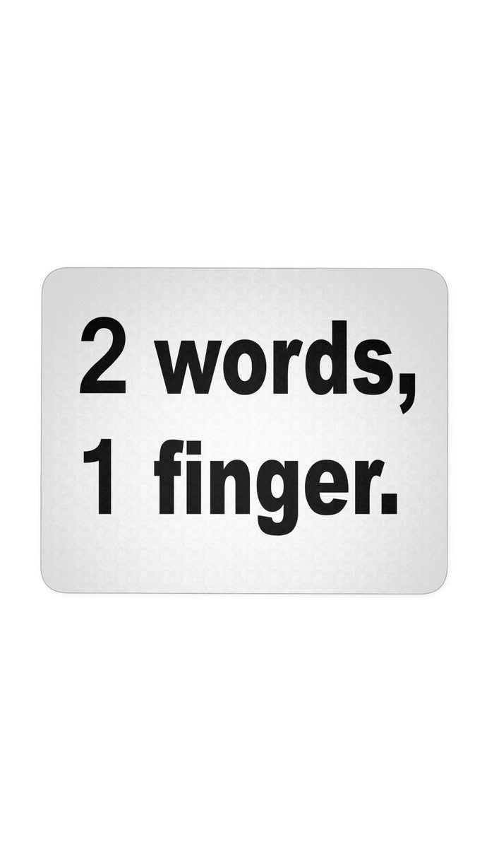 2 words, 1 Finger White Mouse Pad | Sarcastic Me