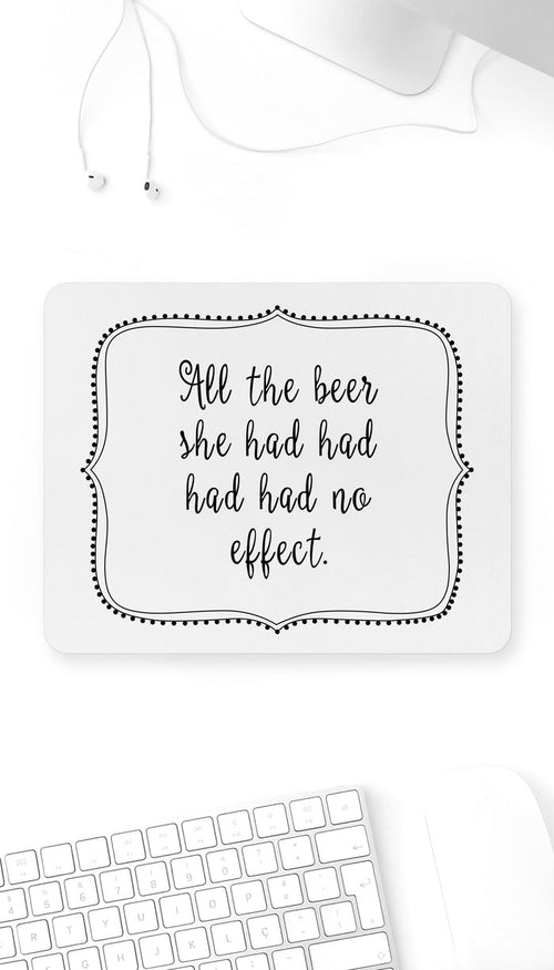 All The Beer Had Had Had Funny Office Mouse Pad