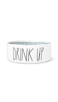 Drink Up White Pet Bowl | Sarcastic Me