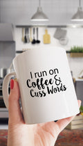 I Run On Coffee & Cuss Words White Mug | Sarcastic Me