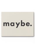 Maybe, Canvas